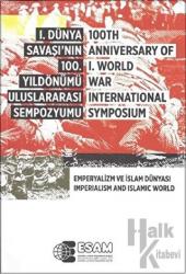 1. Dünya Savaşı’nın 100. Yıldönümü Uluslararası Sempozyumu / 100TH Anniversary Of 1.World War İnternational Symposium