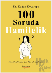 100 Soruda Hamilelik Hamilelikte En Çok Merak Edilenler