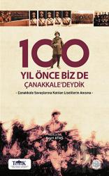 100 Yıl Önce Biz de Çanakkale'deydik