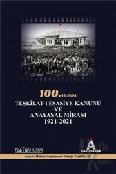 100.Yılında Teşkilat-ı Esasiye Kanunu ve Anayasal Mirası 1921 - 2021