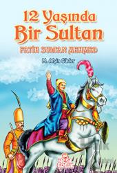 12 Yaşında Bir Sultan Fatih Sultan Mehmed