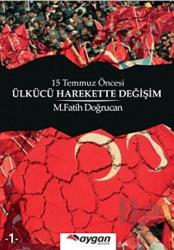 15 Temmuz Öncesi Ülkücü Harekette Değişim