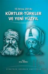 1514’ten 2014’e Kürtler-Türkler ve Yeni Yüzyıl