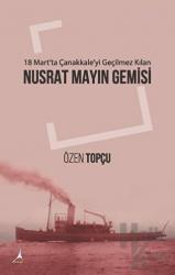 18 Mart'ta Çanakkale'yi Geçilmez Kılan: Nusrat Mayın Gemisi