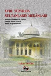 18. Yüzyılda Sultanların Mekanları