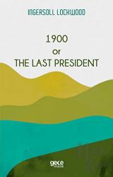 1900 or The Last President