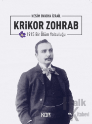 1915 Bir Ölüm Yolculuğu: Krikor Zohrab