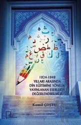 1924-1949 Yılları Arasında Din Eğitimine Yönelik Yayınlanan Eserlerin Değerlendirilmesi