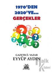 1970’Den 2020’Ye... Gerçekler