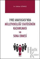 1982 Anayasası'nda Milletvekilliği Statüsünün Kazanılması ve Sona Ermesi