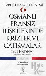 2. Abdülhamid Dönemi Osmanlı Fransız İlişkilerinde Krizler ve Çatışmalar