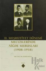 2. Meşrutiyet Dönemi Meclislerinde Niğde Mebusları