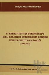 2. Meşrutiyet'ten Cumhuriyet'e Milli Hakimiyet Düşüncesinin Gelişimi Hüseyin Cahit Yalçın Örneği (1908-1925)