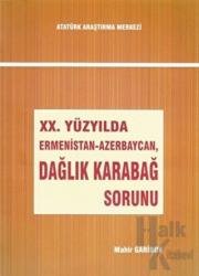 20. Yüzyılda Ermenistan-Azerbaycan, Dağlık Karabağ Sorunu