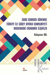 2000 Sonrası Dönemde Türkiye İle Güney Afrika Cumhuriyeti Arasındaki Ekonomik İlişkiler