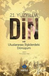 21. Yüzyılda Din ve Uluslararası İlişkilerdeki Dönüşüm