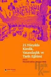 21. Yüzyılda Kimlik, Vatandaşlık ve Tarih Eğitimi