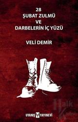 28 Şubat Zulmü ve Darbelerin İç Yüzü