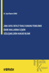 2886 Sayılı Devlet İhale Kanunu Temelinde İdare Mallarına İlişkin Sözleşmelerin Hukuki Rejimi (Ciltli)