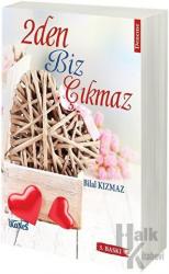 2Den Biz Çıkmaz