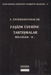 3. Enternasyonal’de Faşizm Üzerine Tartışmalar Belgeler 2 Uluslararası Komünist Hareketin Belgeleri: 5