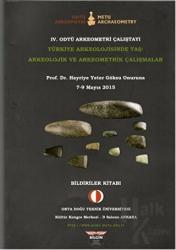 4. Odtü Arkeometri Çalıştayı Türkiye Arkeolojisinde Taş: Arkeolojik ve Arkeometrik Çalışmalar 7-9 Mayıs 2015