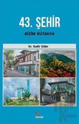 43. Şehir Bizim Kütahya