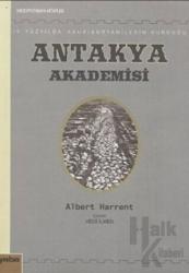 5. Yüzyılda Asur/Süryanilerin Kurduğu Antakya Akademisi Doğu'da Akademik Eğitim Kurumlarının Temeli