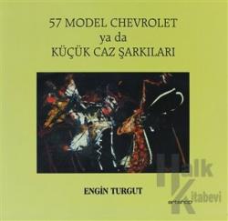 57 Model Chevrolet ya da Küçük Caz Şarkıları