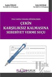 5941 Sayılı Yasada Düzenlenen Çekin Karşılıksız Kalmasına Sebebiyet Verme Suçu