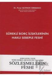 6098 Sayılı Yeni Türk Borçlar Kanununa Göre Sürekli Borç İlişkilerinin Haklı Sebeple Feshi (Ciltli)