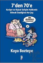 7' den 70' e Kariyer ve Kişisel Gelişim Hakkında Bilmek İstediğiniz Her Şey