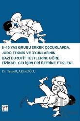 8-10 Yaş Grubu Erkek Çocuklarda, Judo teknik ve Oyunlarının Bazı Eurofit Testlerine Göre Fiziksel Gelişimleri Üzerine Etkileri