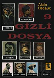 9 Gizli Dosya Hitler, Mussolini, Stalin, Rudolf Hess, Mata-Hari, Bormann, Petain, Cicero, Weygand