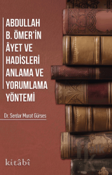 Abdullah B. Ömer'in Ayet ve Hadisleri Anlama ve Yorumlama Yöntemi