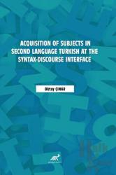 Acquisition of Subjects in Second Language Turkish at the Syntax-Discourse Interface