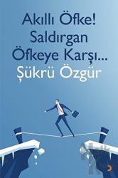 Akıllı Öfke! Saldırgan Öfkeye Karşı