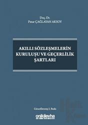 Akıllı Sözleşmelerin Kuruluşu ve Geçerlilik Şartları (Ciltli)