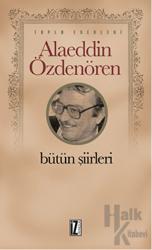 Alaeddin Özdenören Bütün Şiirleri