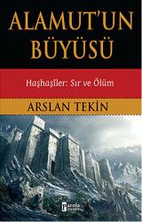 Alamut'un Büyüsü Haşhaşiler: Sır ve Ölüm