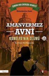 Amanvermez Avni 1. Cilt: Kamelya'nın Ölümü