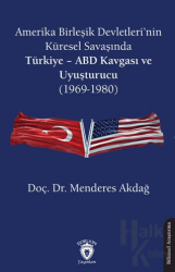 Amerika Birleşik Devletleri’nin Küresel Savaşında Türkiye - ABD Kavgası ve Uyuşturucu (1969-1980)