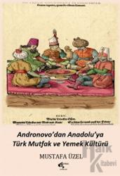Andronovo'dan Anadolu’ya Türk Mutfak ve Yemek Kültürü