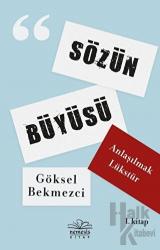 Anlaşılmak Lükstür - Sözün Büyüsü 1. Kitap