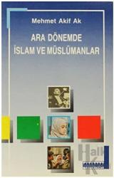 Ara Dönemde İslam ve Müslümanlar