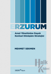 Arazi Yönetimine Dayalı Kentsel Dönüşüm Stratejisi: Erzurum