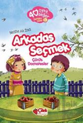 Arkadaş Seçmek - 40 Öykü 40 Değer Çürük Domatesler