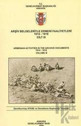 Arşiv Belgeleriyle Ermeni Faaliyetleri 1914 - 1918 Cilt 3