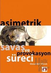 Asimetrik Savaş ve Provokasyon Süreci