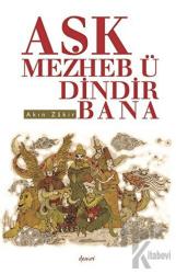 Aşk Mezheb-ü Dindir Bana